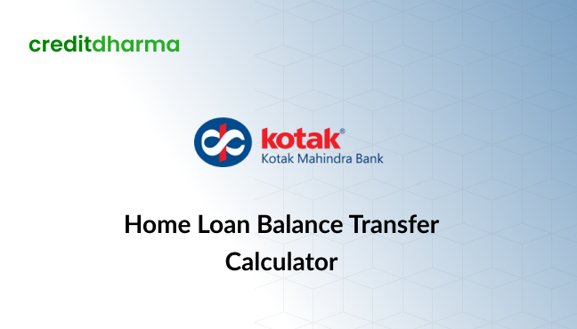 Kotak Home Loan Balance Transfer - Credit Dharma