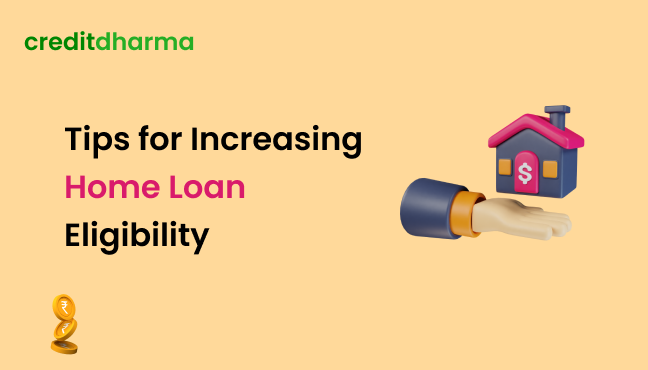 Tips for increasing home loan eligibility