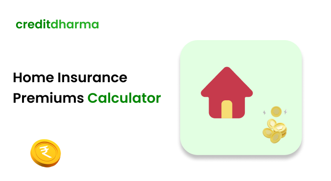 Home Insurance Premium Calculator - Credit Dharma